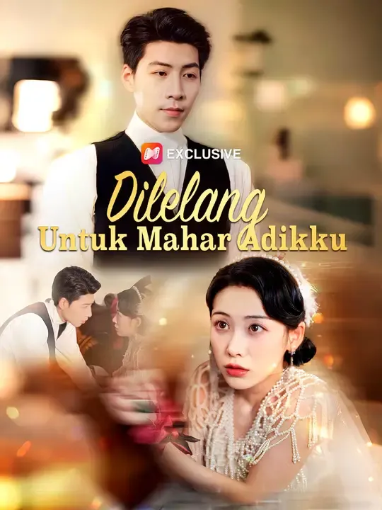 Nonton Dilelang Untuk Mahar Adikku - Drama China Full Episode Lengkap dan Gratis