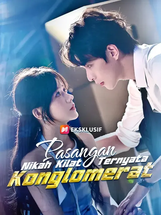 Nonton Pasangan Nikah Kilat Ternyata Konglomerat - Drama China Full Episode Lengkap dan Gratis