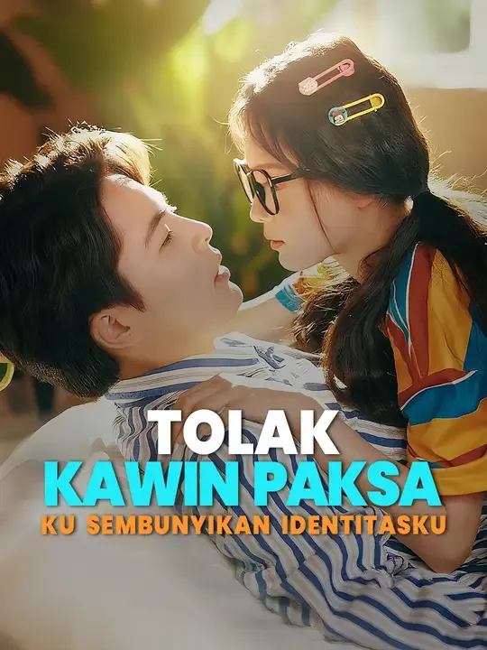 Nonton Tolak Kawin Paksa, Ku sembunyikan Identitasku - Drama China Full Episode Lengkap dan Gratis