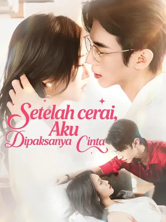 Nonton Setelah cerai, Aku Dipaksanya Cinta - Drama China Full Episode Lengkap dan Gratis