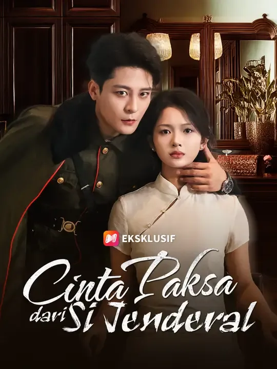 Nonton Cinta Paksa dari Si Jenderal - Drama China Full Episode Lengkap dan Gratis