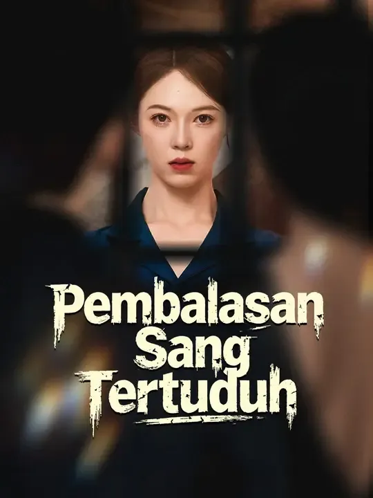 Nonton Pembalasan Sang Tertuduh - Drama China Full Episode Lengkap dan Gratis