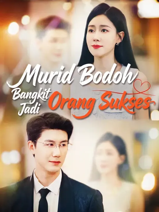 Nonton Murid Bodoh Bangkit Jadi Orang Sukses - Drama China Full Episode Lengkap dan Gratis