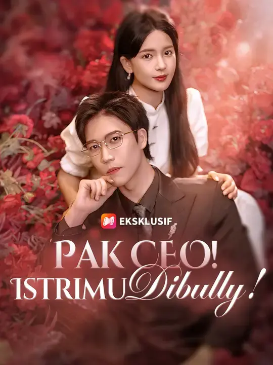Nonton Drama China Pak CEO! Istrimu Dibully! - Full Episode Subtitle Indonesia Gratis