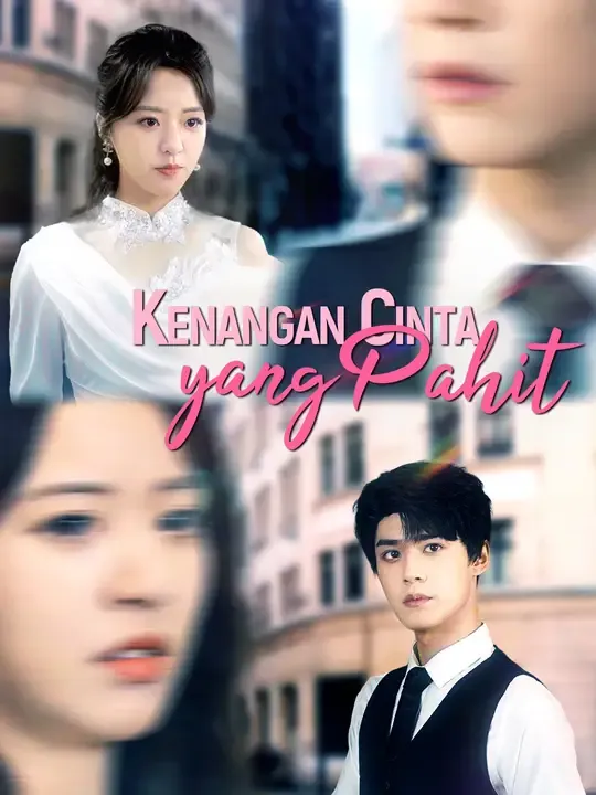 Nonton Kenangan Cinta yang Pahit - Drama China Full Episode Lengkap dan Gratis