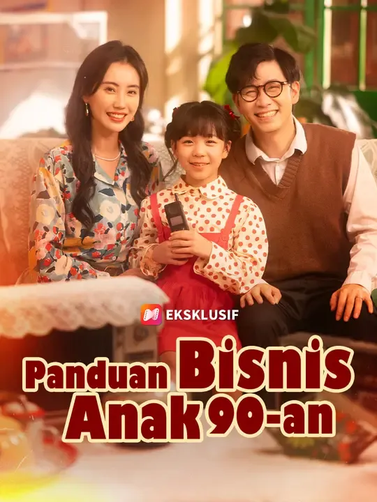 Nonton Panduan Bisnis Anak 90-an - Drama China Full Episode Lengkap dan Gratis