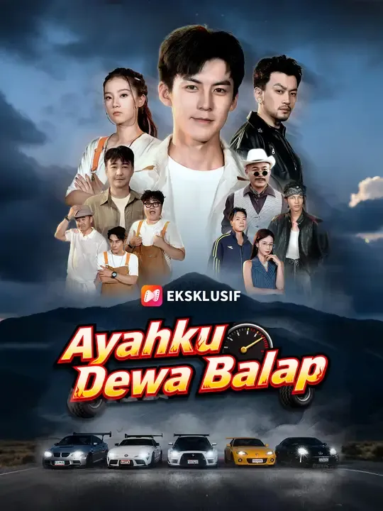 Nonton Ayahku Dewa Balap - Drama China Full Episode Lengkap dan Gratis
