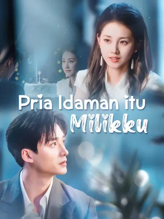 Nonton Pria Idaman itu Milikku - Drama China Full Episode Lengkap dan Gratis