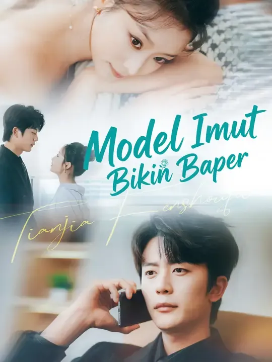 Nonton Model Imut Bikin Baper - Drama China Full Episode Lengkap dan Gratis