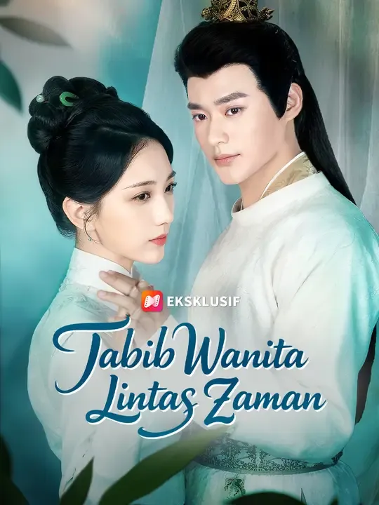 Nonton Tabib Wanita Lintas Zaman - Drama China Full Episode Lengkap dan Gratis