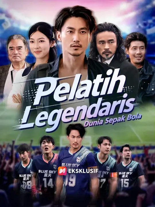 Nonton Pelatih Legendaris Dunia Sepak Bola - Drama China Full Episode Lengkap dan Gratis