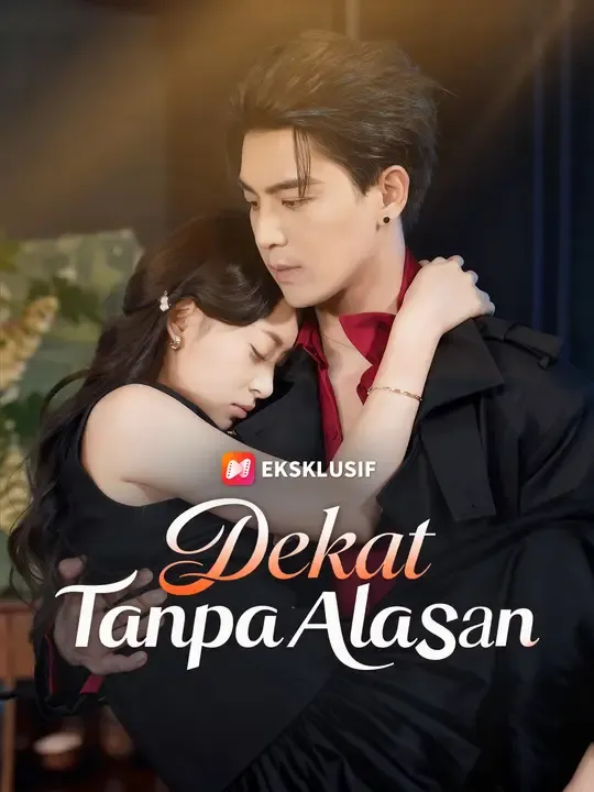 Nonton Dekat Tanpa Alasan - Drama China Full Episode Lengkap dan Gratis