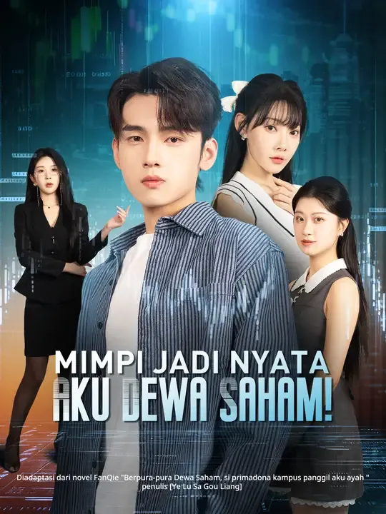 Nonton Mimpi Jadi Nyata: Aku Dewa Saham! - Drama China Full Episode Lengkap dan Gratis