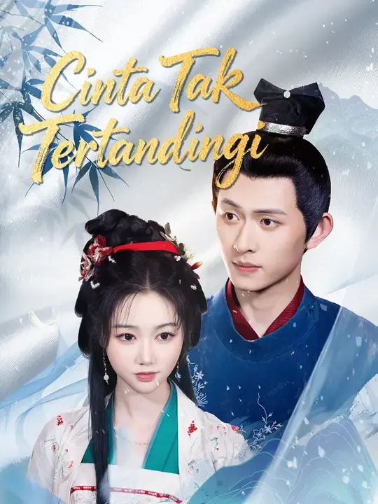 Nonton Cinta Tak Tertandingi - Drama China Full Episode Lengkap dan Gratis