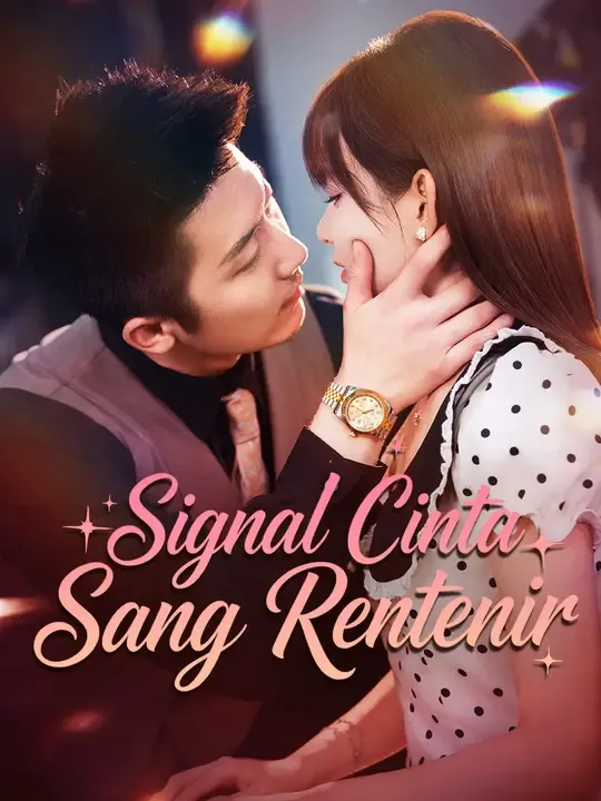 Nonton Signal Cinta Sang Rentenir - Drama China Full Episode Lengkap dan Gratis