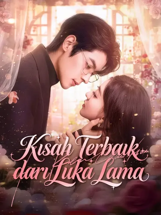 Nonton Kisah Terbaik dari Luka Lama - Drama China Full Episode Lengkap dan Gratis