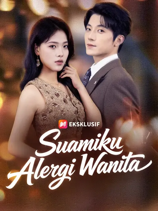 Nonton Suamiku Alergi Wanita - Drama China Full Episode Lengkap dan Gratis
