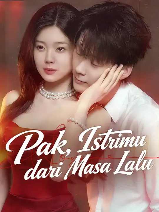 Nonton Pak, Istrimu dari Masa Lalu - Drama China Full Episode Lengkap dan Gratis