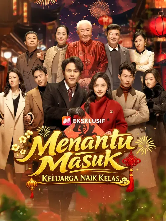 Nonton Menantu Masuk, Keluarga Naik Kelas - Drama China Full Episode Lengkap dan Gratis