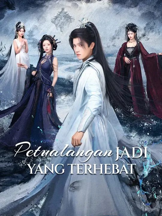 Nonton Petualangan Jadi Yang Terhebat - Drama China Full Episode Lengkap dan Gratis