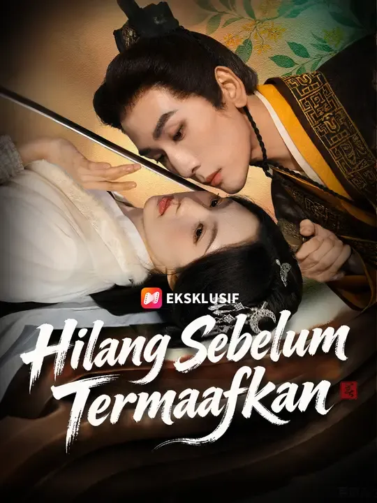 Nonton Hilang Sebelum Termaafkan - Drama China Full Episode Lengkap dan Gratis