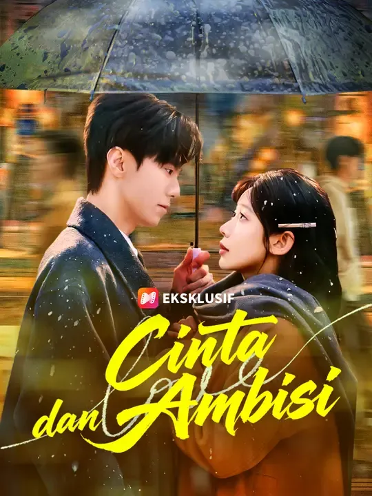 Nonton Cinta dan Ambisi - Drama China Full Episode Lengkap dan Gratis