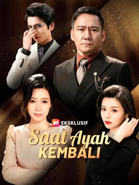 Nonton Saat Ayah Kembali - Drama China Full Episode Lengkap dan Gratis