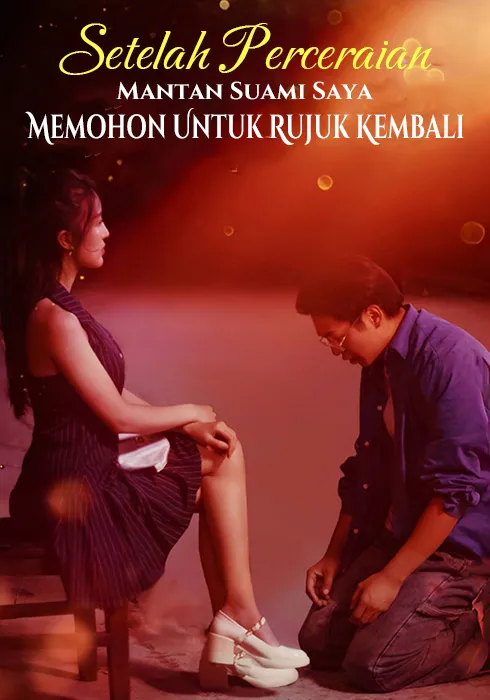 Setelah Perceraian, Mantan Suami Saya Memohon Untuk Rujuk Kembali Full Episode Subtitle Indonesia - Dracinema