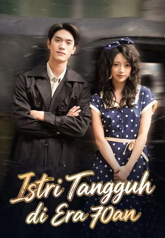 Istri Tangguh di Era 70an Full Episode Subtitle Indonesia - Dracinema