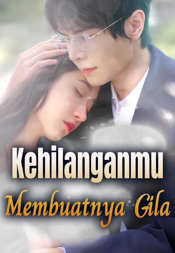 Kehilanganmu Membuatnya Gila