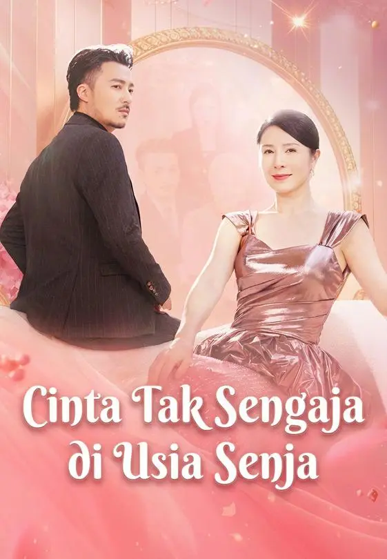Nonton Cinta Tak Sengaja di Usia Senja - Drama China Full Episode Lengkap dan Gratis