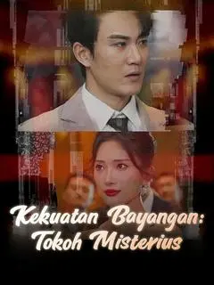 Nonton Drama China Kekuatan Bayangan: Tokoh Misterius - Full Episode Subtitle Indonesia Gratis