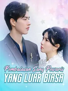 Nonton Drama China Pembalasan Sang Pewaris yang Luar Biasa - Full Episode Subtitle Indonesia Gratis