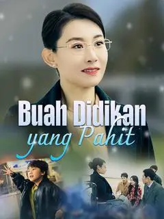 Nonton Drama China Buah Didikan yang Pahit - Full Episode Subtitle Indonesia Gratis