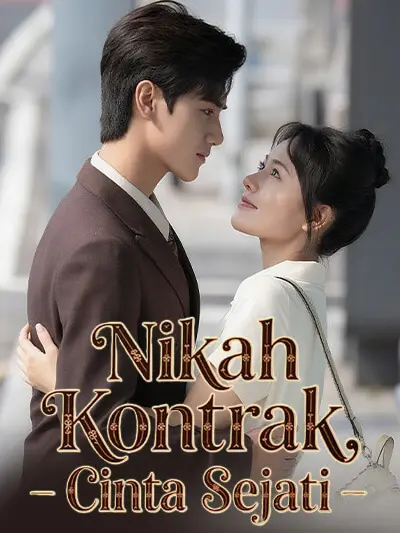 Nonton Nikah Kontrak, Cinta Sejati - Drama China Full Episode Lengkap dan Gratis