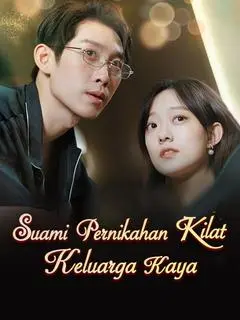 Suami Pernikahan Kilat: Keluarga Kaya Full Episode Subtitle Indonesia - Dracinema