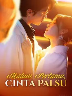 Nonton Drama China Malam Pertama, Cinta Palsu - Full Episode Subtitle Indonesia Gratis