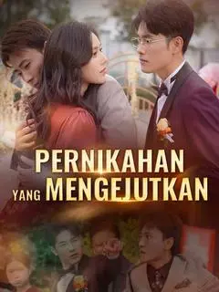 Nonton Drama China Pernikahan yang Mengejutkan - Full Episode Subtitle Indonesia Gratis