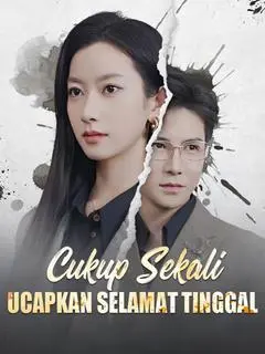 Nonton Drama China Cukup Sekali Ucapkan Selamat Tinggal - Full Episode Subtitle Indonesia Gratis