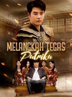 Nonton Drama China Melangkah Tegas, Putriku - Full Episode Subtitle Indonesia Gratis