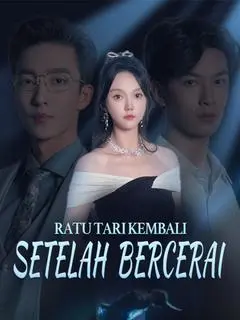 Nonton Drama China Ratu Tari Kembali Setelah Bercerai - Full Episode Subtitle Indonesia Gratis