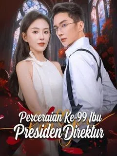 Perceraian Ke-99 Ibu Presiden Direktur Full Episode Subtitle Indonesia - Dracinema