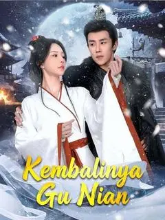 Kembalinya Gu Nian Full Episode Subtitle Indonesia - Dracinema