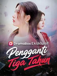 Pengganti Tiga Tahun (Sulih Suara) Full Episode Subtitle Indonesia - Dracinema