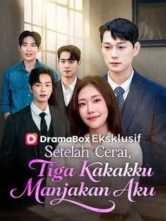 Setelah Cerai, Tiga Kakakku Manjakan Aku Full Episode Subtitle Indonesia - Dracinema