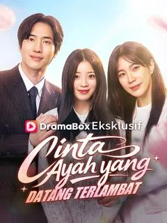 Cinta Ayah yang Datang Terlambat Full Episode Subtitle Indonesia - Dracinema